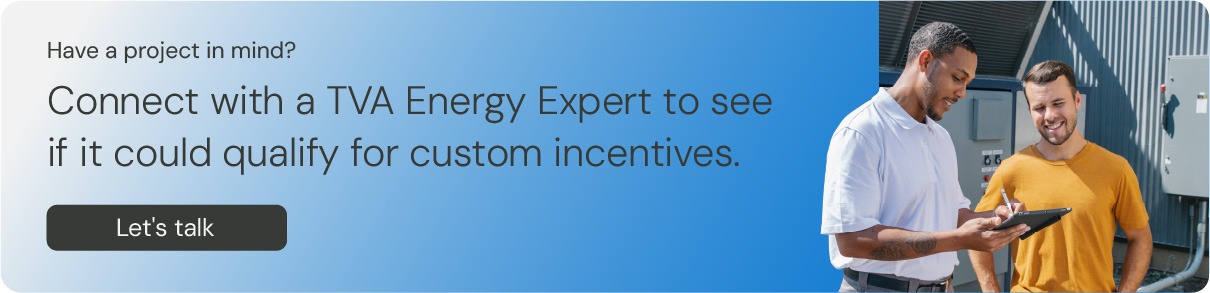 Illustration that reads: Have a project in mind? Connect with a TVA Energy Expert to see if it could qualify for custom energy incentives.